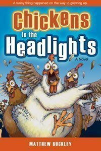 Chickens in the Headlights by Matthew Buckley