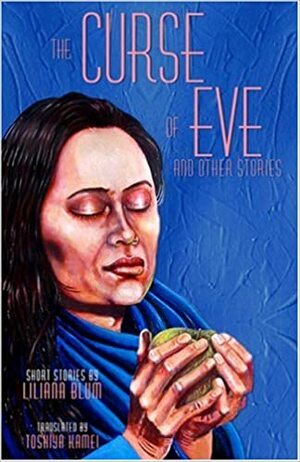 The Curse of Eve: And Other Stories by Liliana Blum, Toshiya Kamei