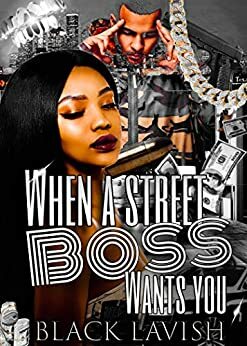 When A Street Boss Wants You by Black Lavish