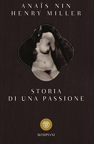 Storia di una passione by Henry Miller, Anaïs Nin