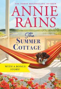 The Summer Cottage: Includes a Bonus Story by Annie Rains