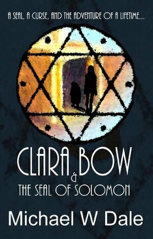 Clara Bow and the Seal of Solomon by Michael W. Dale