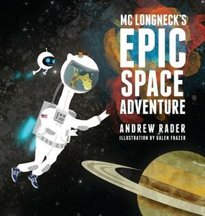 MC Longneck's Epic Space Adventure by Andrew Rader