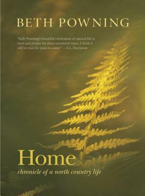 Home: Chronicle of a North Country Life by Beth Powning