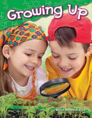 Growing Up (Library Bound) by Dona Herweck Rice