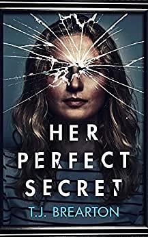 Her Perfect Secret by T.J. Brearton