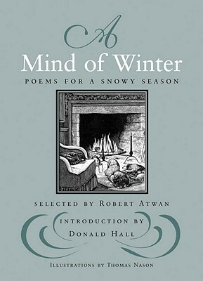A Mind of Winter: Poems for a Snowy Season by 