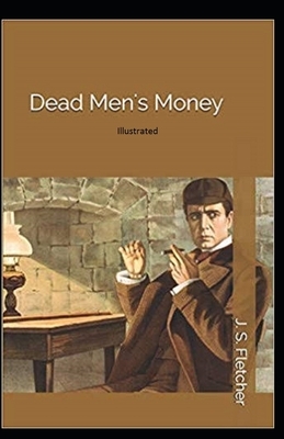 Dead Men's Money Illustrated by Joseph Smith Fletcher