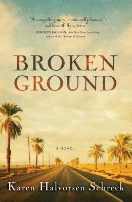 Broken Ground by Karen Halvorsen Schreck