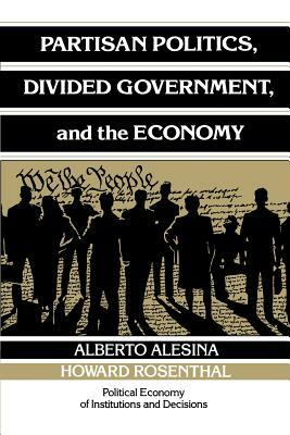 Partisan Politics, Divided Government, and the Economy by Alberto Alesina