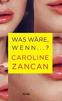 Was wäre, wenn...? by Caroline Zancan