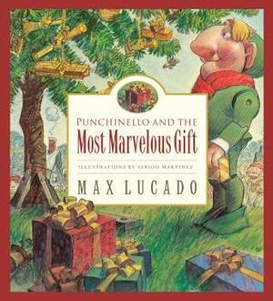 Punchinello and the Most Marvelous Gift by Max Lucado, Sergio Martinez
