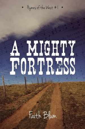 A Mighty Fortress by Faith Blum
