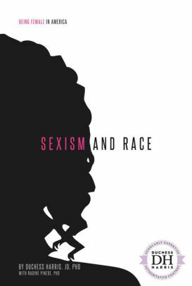 Sexism and Race by Duchess Harris, Nadine Pinede