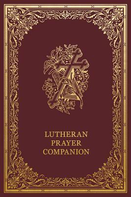 Lutheran Prayer Companion by Matthew Carver, Concordia Publishing House
