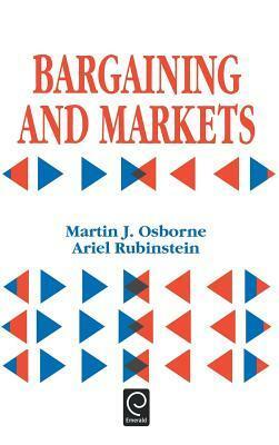 Bargaining and Markets by Ariel Rubinstein, Martin J. Osborne