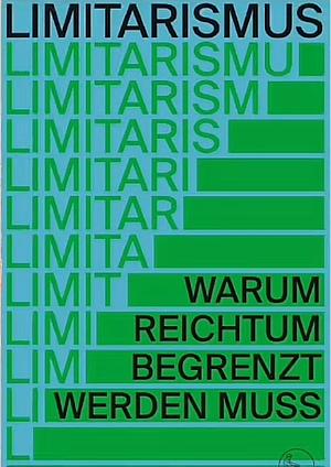 Limitarismus: Warum Reichtum begrenzt werden muss by Ingrid Robeyns