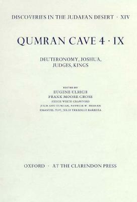 Qumran Cave 4: IX: Deuteronomy, Joshua, Judges, Kings by Eugene Ulrich, Frank Moore Cross, Sidnie White Crawford