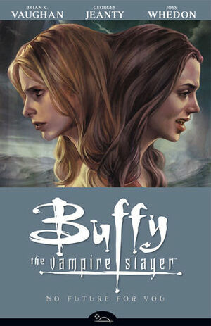 Buffy the Vampire Slayer: No Future for You by Brian K. Vaughan, Joss Whedon