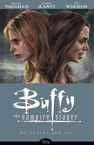 Buffy the Vampire Slayer: No Future for You by Joss Whedon, Brian K. Vaughan