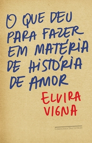 O que deu para fazer em matéria de história de amor by Elvira Vigna