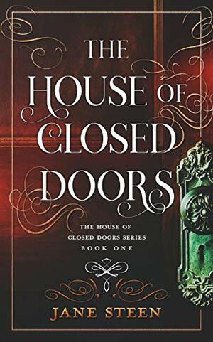 The House of Closed Doors by Jane Steen