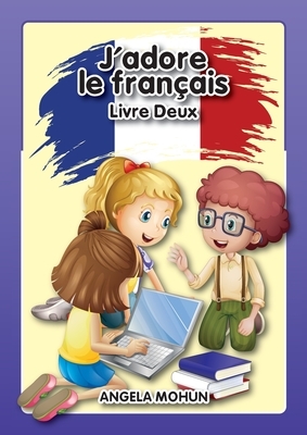 J'adore le francais: Livre 2 by Mohun Angela