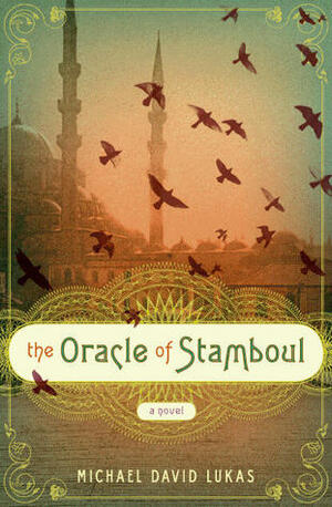 The Oracle of Stamboul by Michael David Lukas