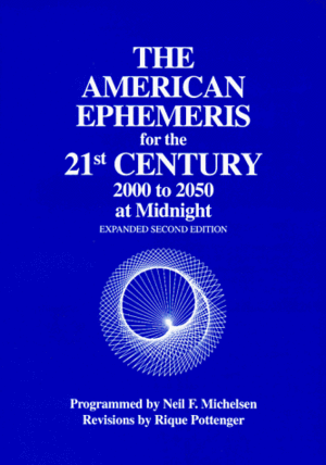 The American Ephemeris for the 21st Century: 2000 to 2050 at Midnight by Rique Pottenger, Neil F. Michelsen