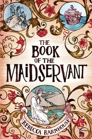 The Book of the Maidservant by Rebecca Barnhouse