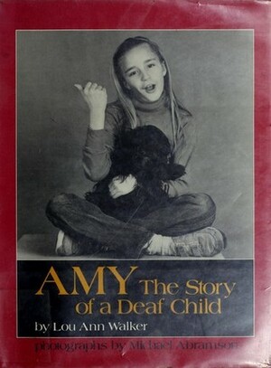 Amy: The Story of a Deaf Child by Michael Abramson, Lou Ann Walker