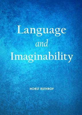 Language and Imaginability by Horst Ruthrof