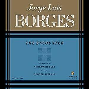 The Encounter by George Guidall, Andrew Hurley, Jorge Luis Borges