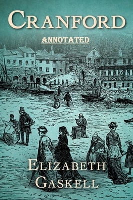 cranford by elizabeth cleghorn gaskell Annotated by Elizabeth Gaskell