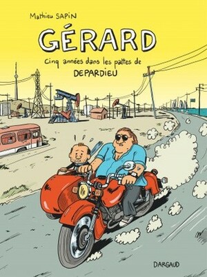 Gérard, cinq années dans les pattes de Depardieu by Mathieu Sapin