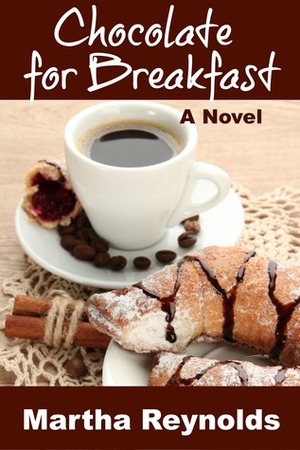 Chocolate for Breakfast by Martha Reynolds