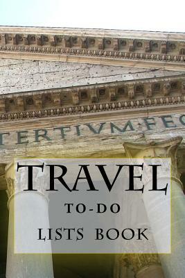 Travel To-Do Lists Book: Stay Organized by Richard B. Foster