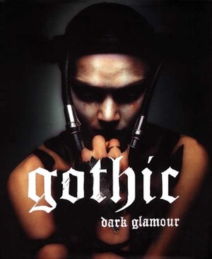 Gothic: Dark Glamour by Jennifer Park, Valerie Steele