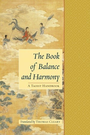 The Book of Balance and Harmony: A Taoist Handbook by Thomas Cleary, Daochun Li