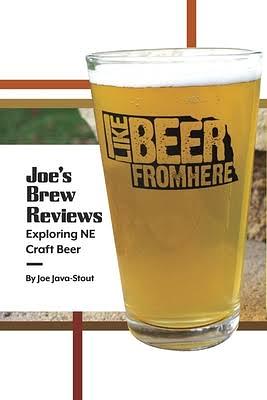 Joe's Brew Reviews: Exploring NE Craft Beer  by Michael Meyer, Joe Java-Stout