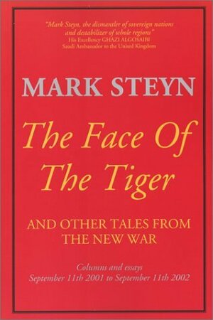 The Face of the Tiger: And Other Tales from the New War by Mark Steyn