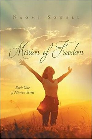 Mission of Freedom (Mission Series #1) by Naomi Sowell