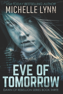 Eve of Tomorrow: Large Print Edition by Michelle Lynn
