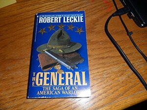 The General: Saga of an American Warlord by Robert Leckie