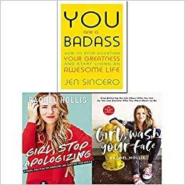 Girl, Wash Your Face / Girl, Stop Apologizing / You Are a Badass by Rachel Hollis, Jen Sincero