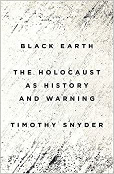 Juodžemis: Holokaustas kaip istorija ir perspėjimas by Timothy Snyder