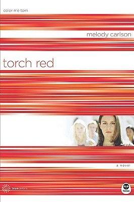 Torch Red: Color Me Torn with Bonus Content by Melody Carlson