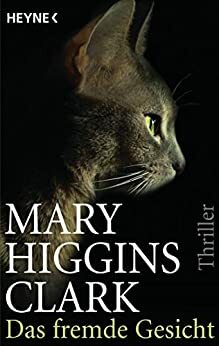 Das fremde Gesicht by Mary Higgins Clark