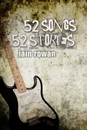 52 Songs, 52 Stories by Iain Rowan