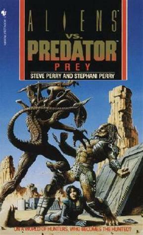 Aliens vs. Predator: Prey by Steve Perry, S.D. Perry